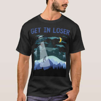 Get In Loser Funny Alien Abduction Vintage Gift T-Shirt