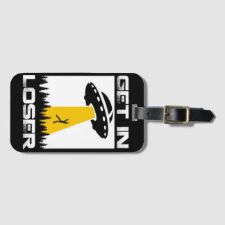 Get in Loser, Funny UFO, Alien Abduction Luggage Tag