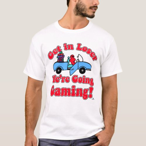  Get In Loser Going Gaming Funny Slogan T_Shirt