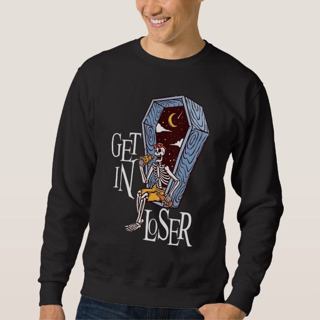 Get in Loser Halloween Moon Pizza  Skeleton Sweatshirt (Front)