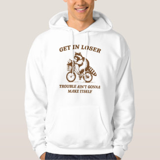 get in loser hoodie