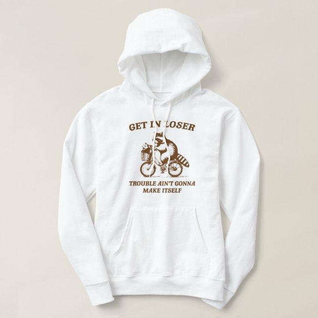 get in loser hoodie (Design Front)
