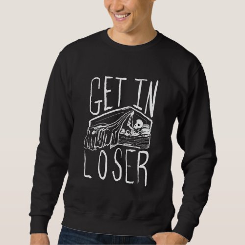 Get In Loser Skeleton In Coffin Halloween Costume Sweatshirt