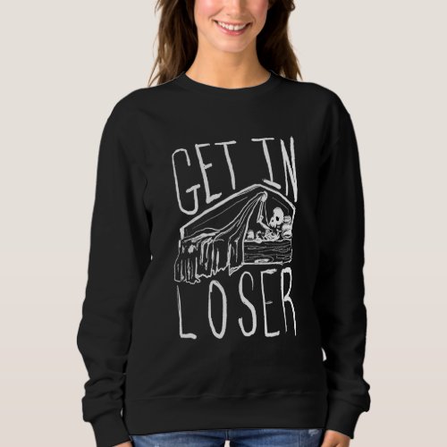 Get In Loser Skeleton In Coffin Halloween Costume Sweatshirt