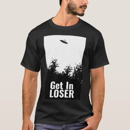 Get In Loser T_Shirt
