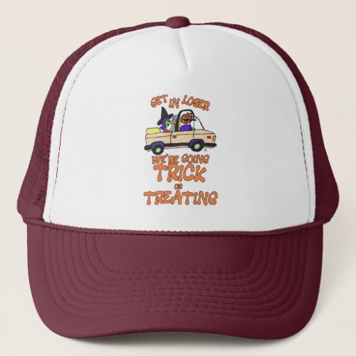 Get in Loser Trick or Treating Halloween Motto Trucker Hat
