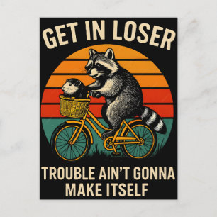 Get in loser trouble aint gonna make itself funny holiday postcard