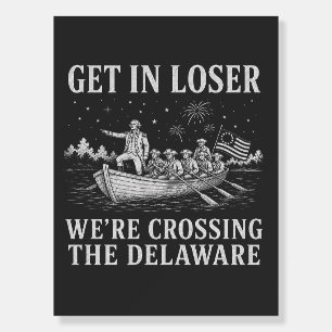 Get In Loser Washington Delaware Meme Foam Board