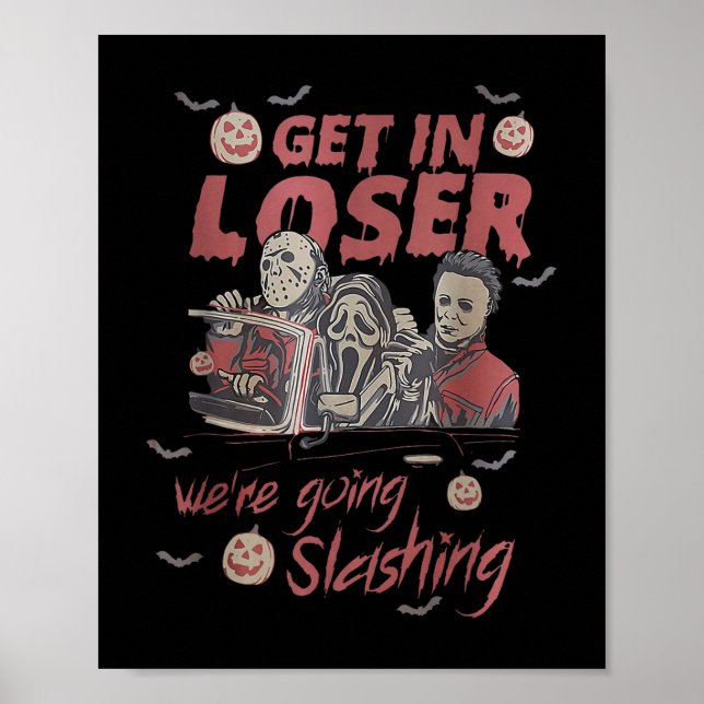 Get In Loser We're Going Slashing Horror Hallo Poster (Front)