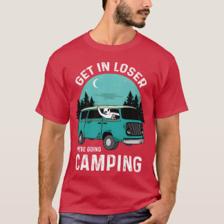 Get In Loser We re Going Camping Funny Alien girl T-Shirt