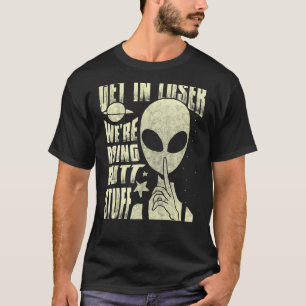 Get In Loser We're Doing Butt Stuff Alien Abductio T-Shirt