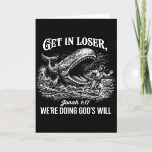 Get In Loser Were Doing Gods Will Funny Christian  Card