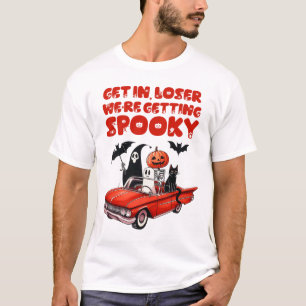 Get In Loser We're Getting Spooky Funny Halloween T-Shirt