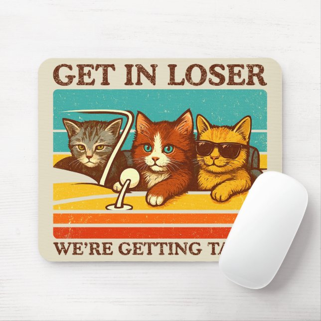 Get In Loser We're Getting Tacos Mouse Pad (With Mouse)