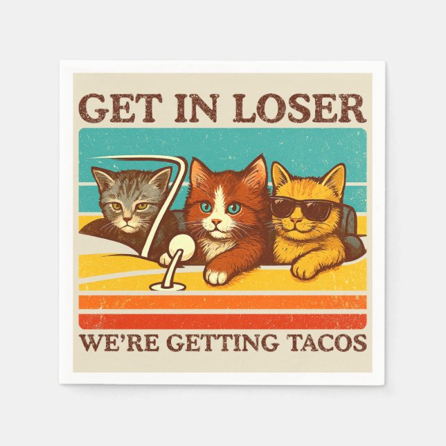 Get In Loser We're Getting Tacos Napkins (Front)