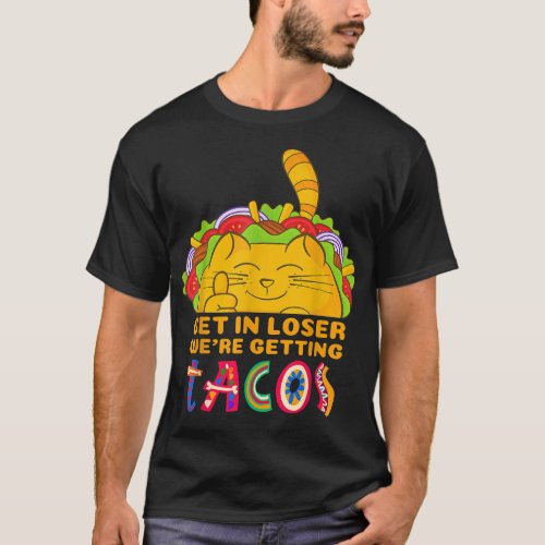 Get in Loser Were Getting Tacos Vintage Cat T_Shirt