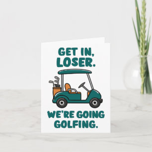 Get In Loser We're Going Golfing Funny Retro Golf Card