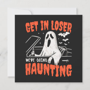 Get In Loser We're Going Haunting Card