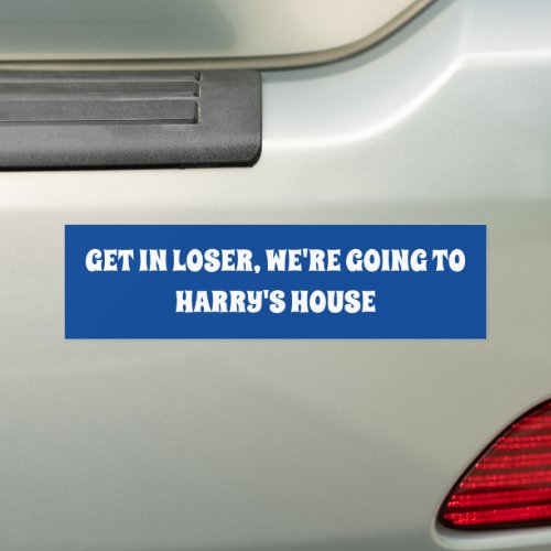 Get in loser were going to Harrys House Bumper Sticker