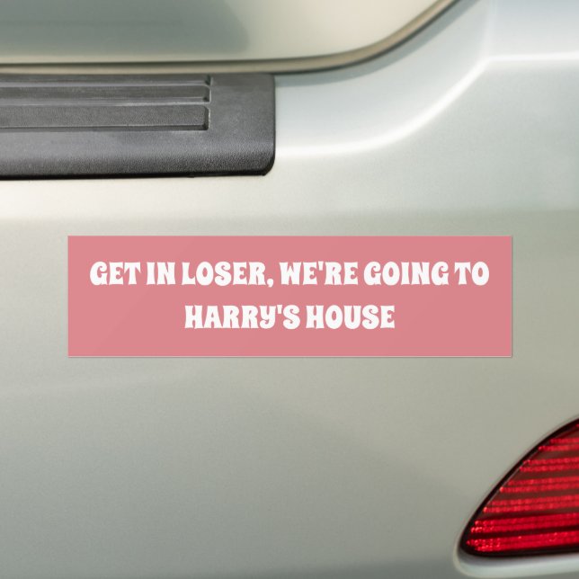 Get in loser we're going to Harry's House Bumper Sticker (On Car)
