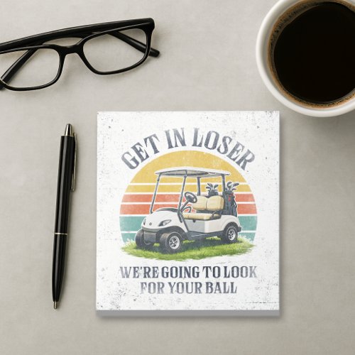 Get in Loser We're Going To Look For Your Ball Notepad