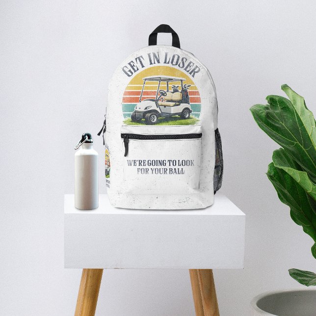 Get in Loser We're Going To Look For Your Ball Printed Backpack (Creator Uploaded)