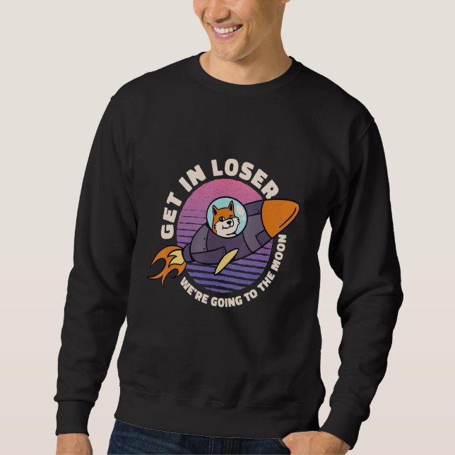 Get In Loser We're Going To The Moon Galaxy Dog Sweatshirt (Front)