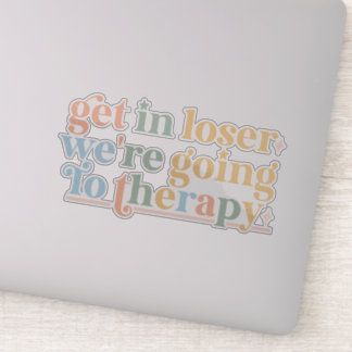 get in loser we're going to therapy sticker