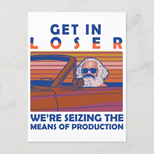 Get In Loser Were Seizing The Means Of Production Postcard