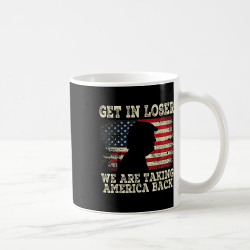 Get In Loser Were Taking America Back 2024  Coffee Mug