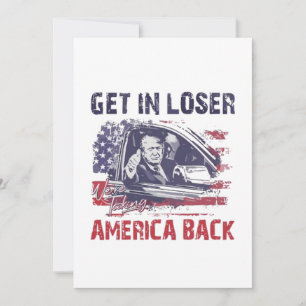 Get in Loser We're Taking America Back Trump Invitation