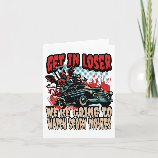 Get In Loser We're Watching Scary Movies Halloween Card (Front)