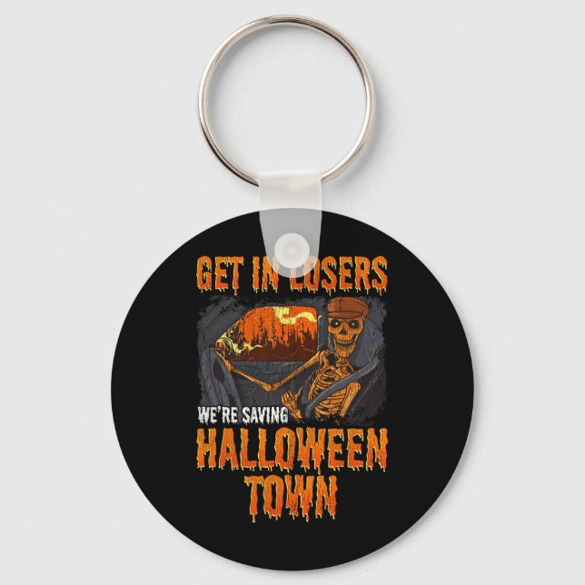 Get In Losers We're Saving Halloween Town  Keychain (Front)