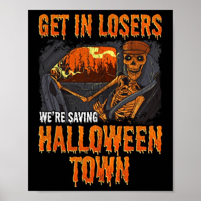 Get In Losers We're Saving Halloween Town  Poster (Front)