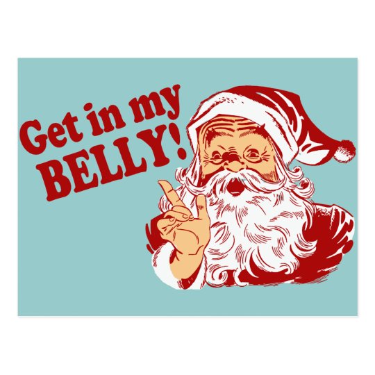 Get in My Belly Funny Christmas Postcard