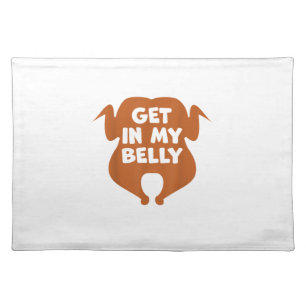 Get in my Belly Funny Thanksgiving Day Turkey Cloth Placemat
