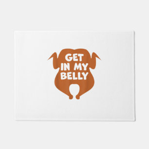 Get in my Belly Funny Thanksgiving Day Turkey  Doormat