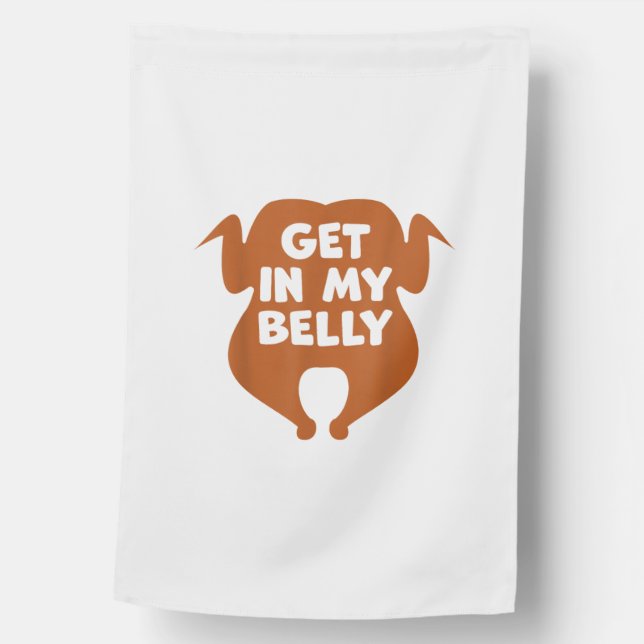 Get in my Belly Funny Thanksgiving Day Turkey  House Flag (Front)