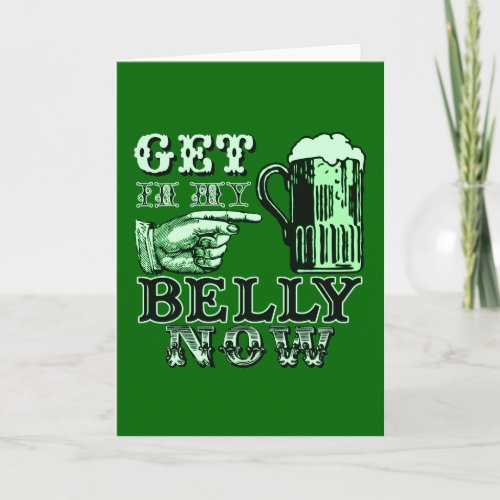 Get in My Belly Now Fun St Patricks Day Tee Card