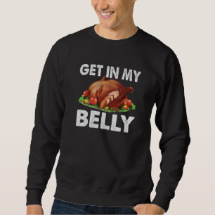 Get In My Belly Turkey Thanksgiving Holidays Sweatshirt