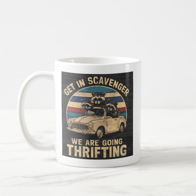 Get In Scavenger We Are Going Thrifting Raccoon Coffee Mug (Left)