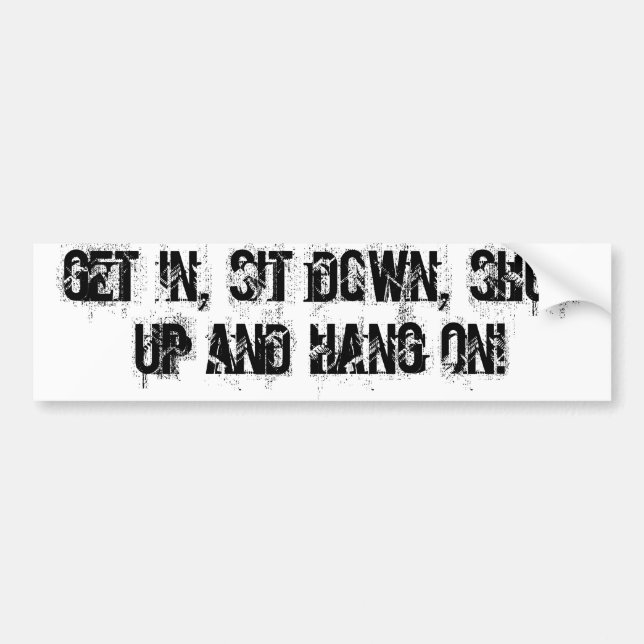 get in, sit down, shut up and hang on! 4x4 sticker (Front)