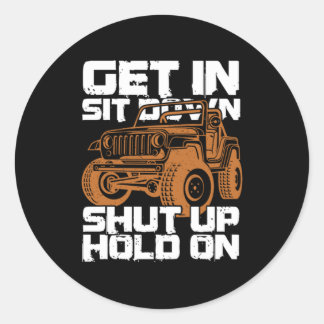 Get In Sit Down Shut Up Hold On Dirt Racing Gift Classic Round Sticker