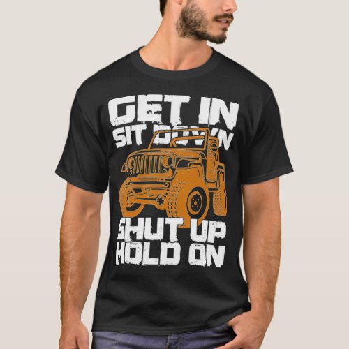 Get In Sit Down Shut Up Hold On Dirt Racing Gift  T_Shirt