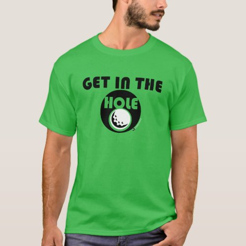 GET IN THE HOLE GOLFING T_SHIRT