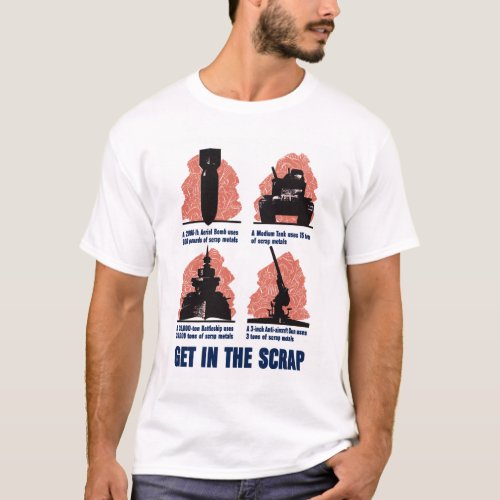 Get In The Scrap __ WW2 T_Shirt