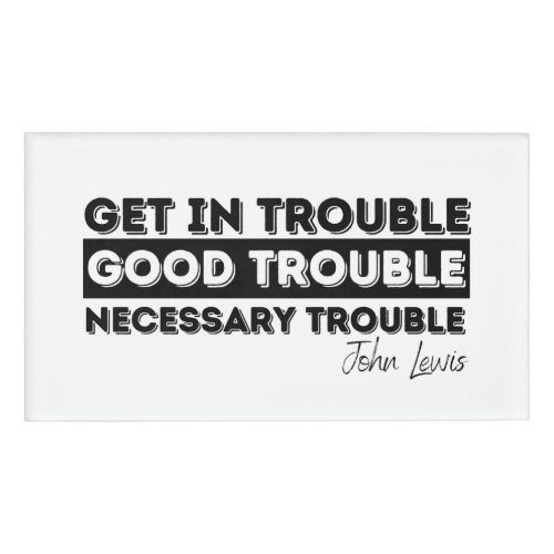 get in trouble good trouble necessary trouble name tag