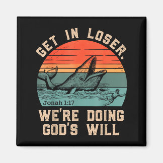 Get in we're doing god's will funny christian bibl magnet