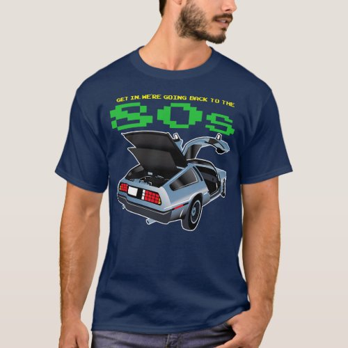Get in Were going back to the 80s T_Shirt
