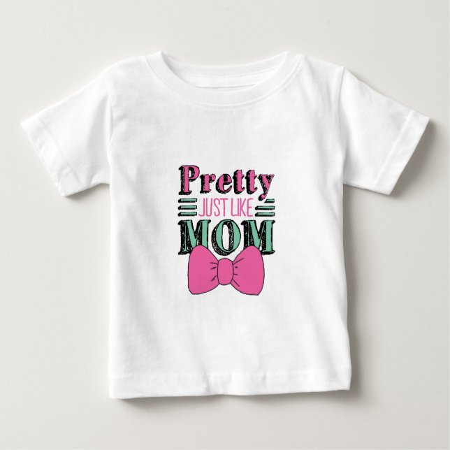 Get it From My Mama Pretty Like Mom Mothers DayArt Baby T-Shirt (Front)
